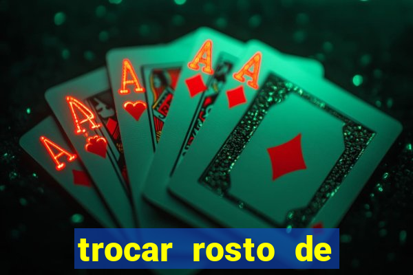 trocar rosto de video online